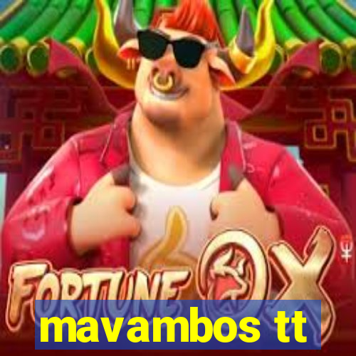 mavambos tt